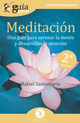 GuíaBurros Meditación: Una guía para serenar la mente y desarrollar la atención: 108